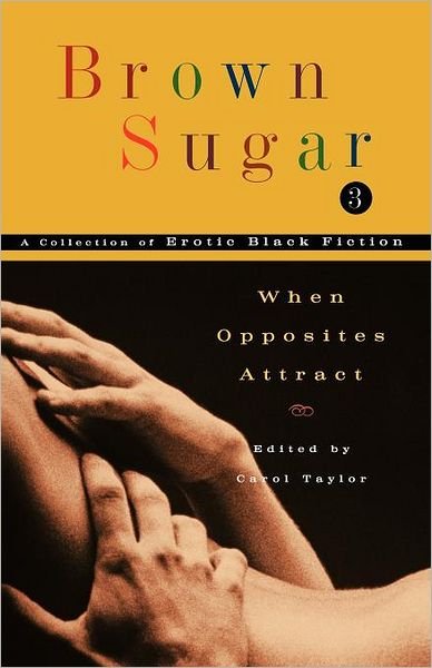Brown Sugar 3: when Opposites Attract (Original) - Carol Taylor - Books - Washington Square Press - 9780743466868 - January 6, 2004