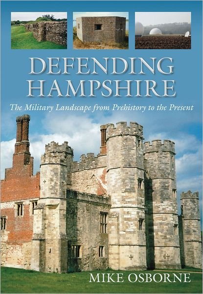 Cover for Mike Osborne · Defending Hampshire: The Military Landscape from Prehistory to the Present (Paperback Bog) (2011)