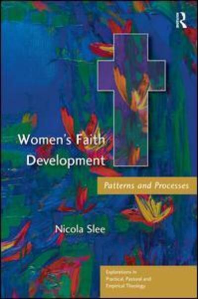 Cover for Nicola Slee · Women's Faith Development: Patterns and Processes - Explorations in Practical, Pastoral and Empirical Theology (Paperback Book) [New edition] (2004)