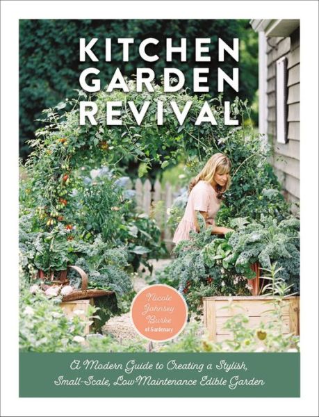 Cover for Nicole Johnsey Burke · Kitchen Garden Revival: A modern guide to creating a stylish, small-scale, low-maintenance, edible garden (Hardcover Book) (2020)