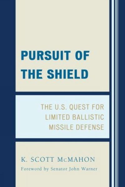 Cover for K. Scott McMahon · Pursuit of the Shield: The U.S. Quest for Limited Ballistic Missile Defense (Hardcover Book) (1997)