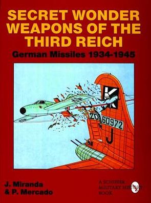 Cover for Justo Miranda · Secret Wonder Weapons of the Third Reich: German Missiles 1934-1945 (Hardcover Book) (1997)