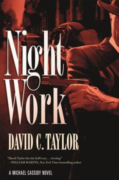 Night Work A Michael Cassidy Novel - David C. Taylor - Books - Forge Books - 9780765374868 - July 11, 2017