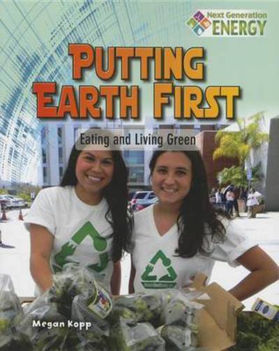 Cover for Megan Kopp · Putting Earth First: Eating and Living Green - Next Generation Energy (Paperback Book) (2016)