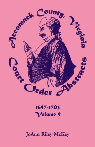 Cover for Joann Riley McKey · Accomack County, Virginia Court Order Abstracts, Volume 9: 1697-1703 (Paperback Book) (2013)