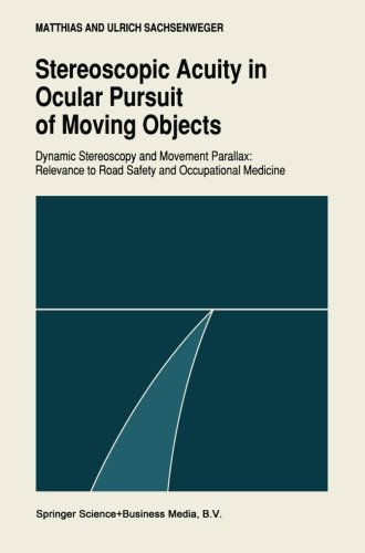 Stereoscopic acuity in ocular pursuit of moving objects: Dynamic stereoscopy and movement parallax: relevance to road safety and occupational medicine - Matthias Sachsenweger - Kirjat - Springer - 9780792314868 - tiistai 31. joulukuuta 1991