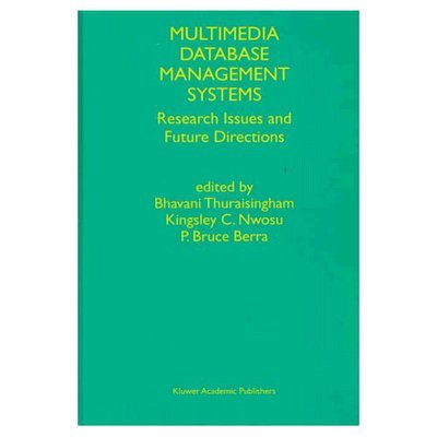 Cover for B Thuraisingham · Multimedia Database Management Systems: Research Issues and Future Directions (Hardcover Book) [Reprinted from MULTIMEDIA TOOLS AND APPLICATIONS, edition] (1997)