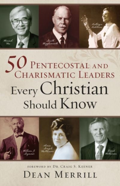 50 Pentecostal and Charismatic Leaders Every Christian Should Know - Dean Merrill - Böcker - Chosen Books - 9780800761868 - 30 mars 2021