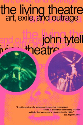 Cover for John Tytell · The Living Theatre: Art, Exile, and Outrage (Paperback Book) [1st Pbk. Ed edition] (1997)