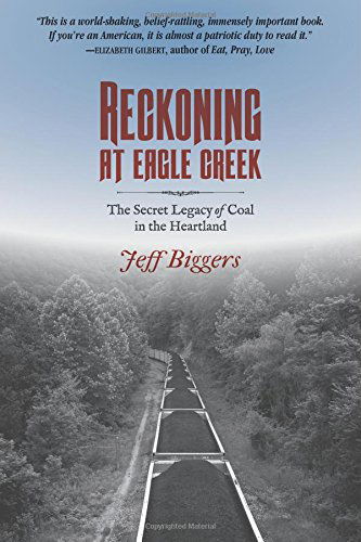 Cover for Jeff Biggers · Reckoning at Eagle Creek: The Secret Legacy of Coal in the Heartland (Paperback Book) [Reissue edition] (2014)