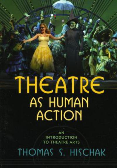 Cover for Thomas S. Hischak · Theatre as Human Action: An Introduction to Theatre Arts (Paperback Book) (2005)