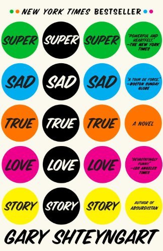 Cover for Gary Shteyngart · Super Sad True Love Story: A Novel (Paperback Bog) [First Print edition] (2011)