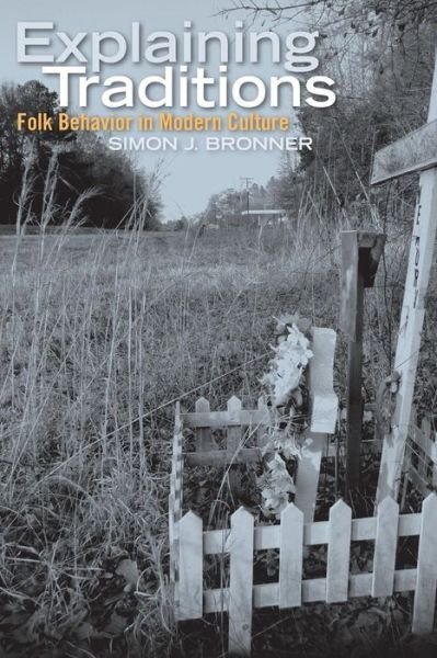 Cover for Simon J. Bronner · Explaining Traditions: Folk Behavior in Modern Culture - Material Worlds (Paperback Book) (2015)