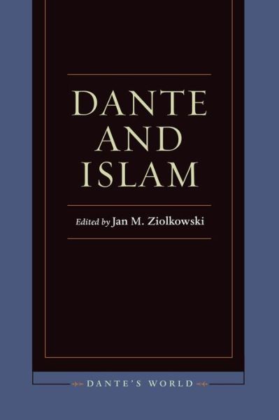 Cover for Jan M. Ziolkowski · Dante and Islam - Dante's World: Historicizing Literary Cultures of the Due and Trecento (Hardcover Book) (2014)