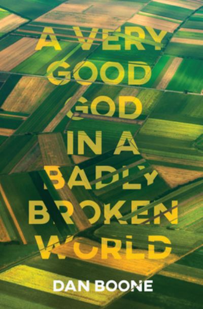 Cover for Dan Boone · A Very Good God in a Badly Broken World (Taschenbuch) (2019)