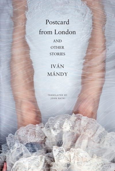 Cover for Ivan Mandy · Postcard from London: And Other Stories - Hungarian List (Hardcover bog) (2021)
