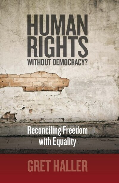 Cover for Gret Haller · Human Rights Without Democracy?: Reconciling Freedom with Equality (Hardcover Book) (2012)