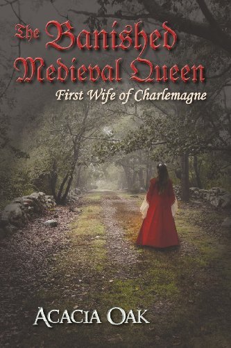 Cover for Acacia Oak · The Banished Medieval Queen: First Wife of Charlemagne (Paperback Book) (2011)