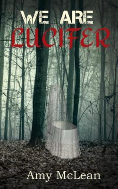 We Are Lucifer - Amy McLean - Książki - GJB Publishing - 9780993300868 - 23 lutego 2018