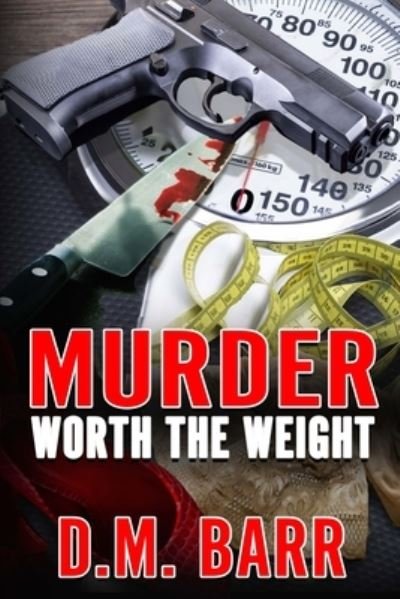 Cover for D M Barr · Murder Worth the Weight (Paperback Bog) (2021)