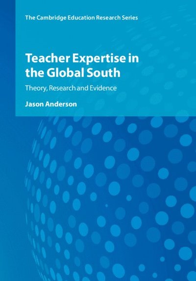 Cover for Jason Anderson · Teacher Expertise in the Global South: Theory, Research and Evidence - Cambridge Education Research (Taschenbuch) (2025)