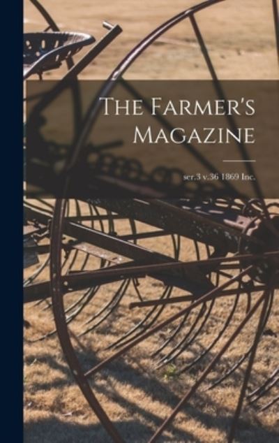 Cover for Anonymous · The Farmer's Magazine; ser.3 v.36 1869 Inc. (Hardcover Book) (2021)