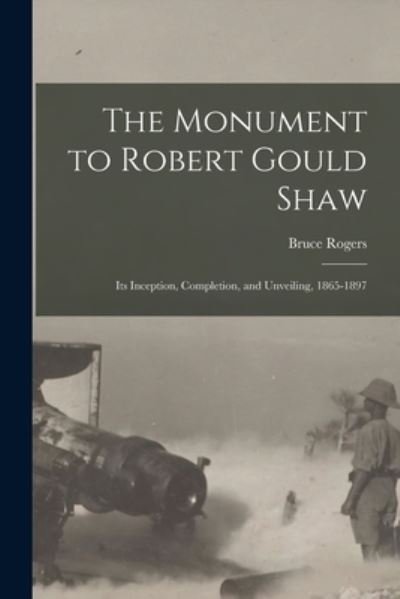 Cover for Bruce 1870-1957 Rogers · The Monument to Robert Gould Shaw (Paperback Book) (2021)