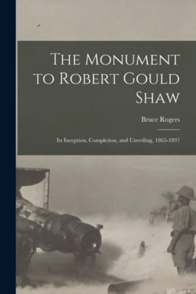 Cover for Bruce 1870-1957 Rogers · The Monument to Robert Gould Shaw (Paperback Bog) (2021)