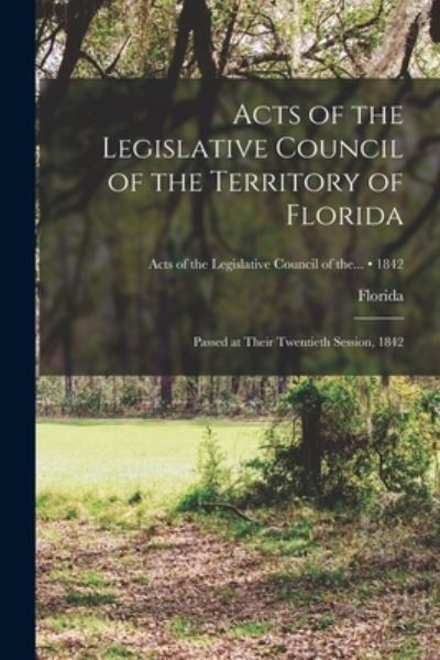 Cover for LLC Creative Media Partners · Acts of the Legislative Council of the Territory of Florida (Paperback Book) (2021)
