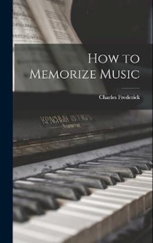 Cover for Charles Frederick 1879-1926 Kenyon · How to Memorize Music (Book) (2022)