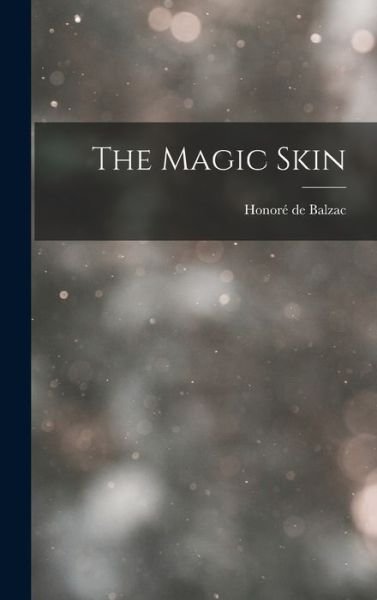 Magic Skin - Honoré de Balzac - Bøker - Creative Media Partners, LLC - 9781016309868 - 27. oktober 2022