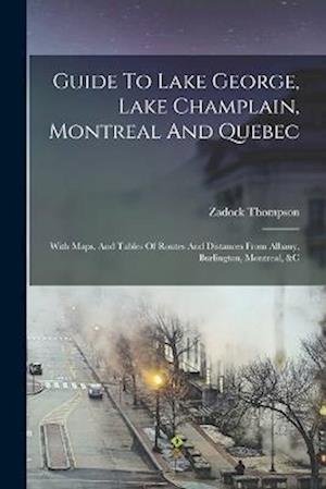 Cover for Zadock Thompson · Guide to Lake George, Lake Champlain, Montreal and Quebec (Buch) (2022)