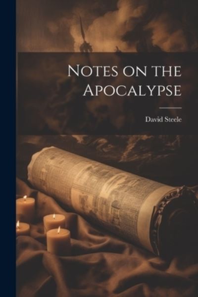 Cover for David Steele · Notes on the Apocalypse (Book) (2023)