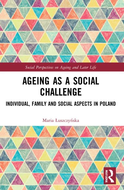 Cover for Luszczynska, Maria (Pontifical University of John Paul II in Krakow, Poland) · Ageing as a Social Challenge: Individual, Family and Social Aspects in Poland - Social Perspectives on Ageing and Later Life (Paperback Book) (2023)