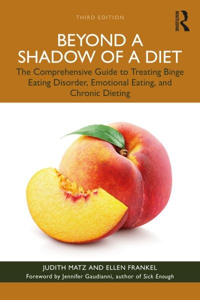 Cover for Judith Matz · Beyond a Shadow of a Diet: The Comprehensive Guide to Treating Binge Eating Disorder, Emotional Eating, and Chronic Dieting. (Taschenbuch) (2024)