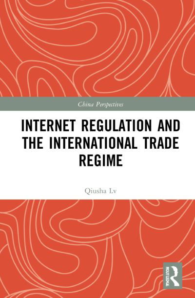 Cover for Sun Nanxiang · Internet Regulation and the International Trade Regime - China Perspectives (Hardcover Book) (2022)