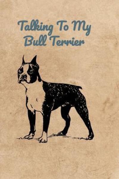 Cover for Peter Charles Bennett · Talking To My Bull Terrier (Paperback Book) (2019)