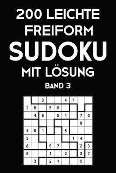 Cover for Tewebook Sudoku · 200 Leichte Freiform Sudoku Mit Loesung Band 3 (Paperback Book) (2019)