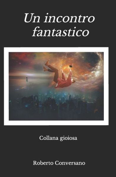 Cover for Collana gioiosa · Un incontro fantastico : Roberto Conversano (Pocketbok) (2019)