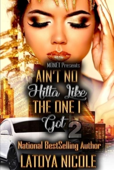 Cover for Latoya Nicole · Ain't No Hitta Like the One I Got 2 (Paperback Book) (2019)