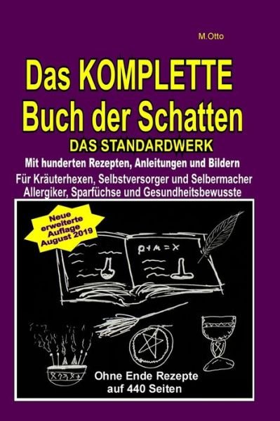 Cover for M Otto · Das KOMPLETTE Buch der Schatten - Das Standardwerk - Mit hunderten Rezepten, Anleitungen und Bildern (Taschenbuch) (2019)