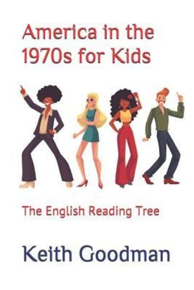Cover for Keith Goodman · America in the 1970s for Kids : The English Reading Tree (Taschenbuch) (2019)