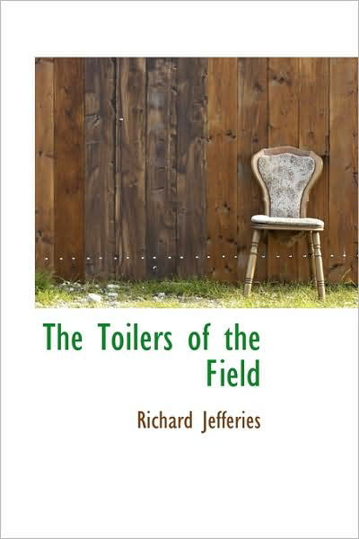 Cover for Richard Jefferies · The Toilers of the Field (Hardcover Book) (2009)