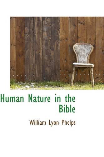 Human Nature in the Bible - William Lyon Phelps - Books - BiblioLife - 9781103726868 - March 19, 2009