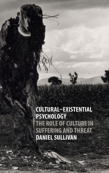 Cover for Sullivan, Daniel (University of Arizona) · Cultural-Existential Psychology: The Role of Culture in Suffering and Threat (Hardcover Book) (2016)