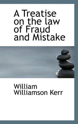 Cover for William Williamson Kerr · A Treatise on the Law of Fraud and Mistake (Paperback Book) (2009)