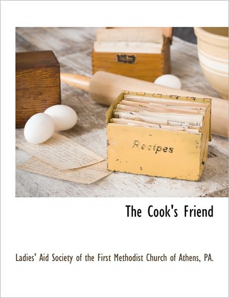 Cover for Aid Society of the First Ladies\' Aid Society of the First Methodi · The Cook's Friend (Paperback Book) (2010)