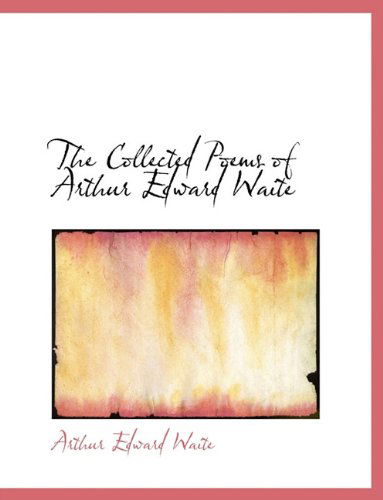 Cover for Arthur Edward Waite · The Collected Poems of Arthur Edward Waite (Hardcover Book) (2010)