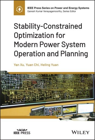 Cover for Xu, Yan (Nanyang Technological University, Singapore) · Stability-Constrained Optimization for Modern Power System Operation and Planning - IEEE Press Series on Power and Energy Systems (Hardcover bog) (2023)