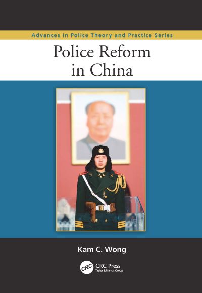 Cover for Kam C. Wong · Police Reform in China - Advances in Police Theory and Practice (Paperback Book) (2017)